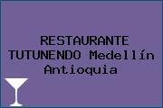 RESTAURANTE TUTUNENDO Medellín Antioquia