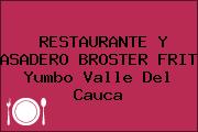 RESTAURANTE Y ASADERO BROSTER FRIT Yumbo Valle Del Cauca