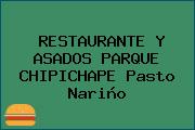 RESTAURANTE Y ASADOS PARQUE CHIPICHAPE Pasto Nariño