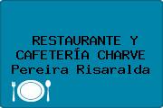 RESTAURANTE Y CAFETERÍA CHARVE Pereira Risaralda