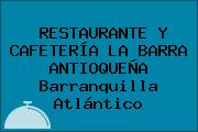 RESTAURANTE Y CAFETERÍA LA BARRA ANTIOQUEÑA Barranquilla Atlántico
