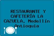 RESTAURANTE Y CAFETERÍA LA CAZUELA. Medellín Antioquia