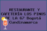 RESTAURANTE Y CAFETERÍA LOS PINOS DE LA 67 Bogotá Cundinamarca