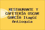 RESTAURANTE Y CAFETERÍA OSCAR GARCÍA Itagüí Antioquia
