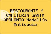 RESTAURANTE Y CAFETERIA SANTA APOLONIA Medellín Antioquia