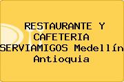 RESTAURANTE Y CAFETERIA SERVIAMIGOS Medellín Antioquia