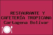 RESTAURANTE Y CAFETERÍA TROPICANA Cartagena Bolívar