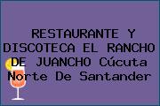 RESTAURANTE Y DISCOTECA EL RANCHO DE JUANCHO Cúcuta Norte De Santander