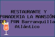RESTAURANTE Y PANADERIA LA MANSIÓN DEL PAN Barranquilla Atlántico