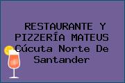 RESTAURANTE Y PIZZERÍA MATEUS Cúcuta Norte De Santander