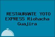 RESTAURANTE YOTO EXPRESS Riohacha Guajira