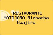 RESTAURANTE YOTOJORO Riohacha Guajira