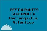 RESTAURANTES GUACAMOLEX Barranquilla Atlántico