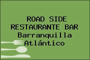 ROAD SIDE RESTAURANTE BAR Barranquilla Atlántico