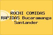 ROCHI COMIDAS RAPIDAS Bucaramanga Santander