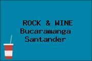 ROCK & WINE Bucaramanga Santander