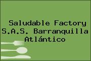 Ver saludable factory sas barranquilla atlantico Saludable Factory S.A.S. Barranquilla Atlántico