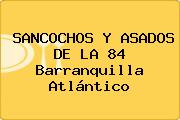 SANCOCHOS Y ASADOS DE LA 84 Barranquilla Atlántico