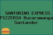 SANTORINO EXPRESS PIZZERIA Bucaramanga Santander