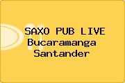 SAXO PUB LIVE Bucaramanga Santander