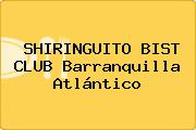 SHIRINGUITO BIST CLUB Barranquilla Atlántico
