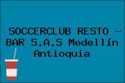 SOCCERCLUB RESTO - BAR S.A.S Medellín Antioquia