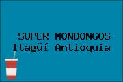 SUPER MONDONGOS Itagüí Antioquia