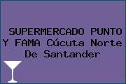 SUPERMERCADO PUNTO Y FAMA Cúcuta Norte De Santander