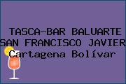 TASCA-BAR BALUARTE SAN FRANCISCO JAVIER Cartagena Bolívar