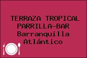TERRAZA TROPICAL PARRILLA-BAR Barranquilla Atlántico