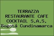 Ver terrazza restaurante cafe cocktail sas bogota cundinamarca TERRAZZA RESTAURANTE CAFE COCKTAIL S.A.S. Bogotá Cundinamarca