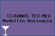 Ver tijuanas texmex medellin antioquia TIJUANAS TEX-MEX Medellín Antioquia