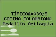TÍPICO'S COCINA COLOMBIANA Medellín Antioquia