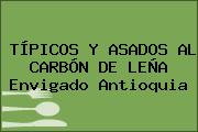 Ver tipicos y asados al carbon de lena envigado antioquia TÍPICOS Y ASADOS AL CARBÓN DE LEÑA Envigado Antioquia