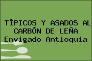 TÍPICOS Y ASADOS AL CARBÓN DE LEÑA Envigado Antioquia