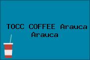 TOCC COFFEE Arauca Arauca