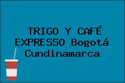 TRIGO Y CAFÉ EXPRESSO Bogotá Cundinamarca