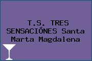 T.S. TRES SENSACIÓNES Santa Marta Magdalena