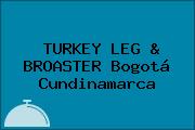 Ver turkey leg broaster bogota cundinamarca TURKEY LEG & BROASTER Bogotá Cundinamarca