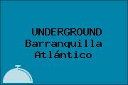 UNDERGROUND Barranquilla Atlántico