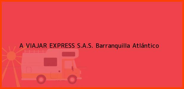 Teléfono, Dirección y otros datos de contacto para A VIAJAR EXPRESS S.A.S., Barranquilla, Atlántico, Colombia