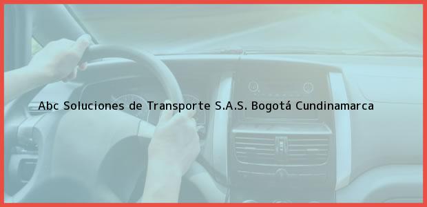 Teléfono, Dirección y otros datos de contacto para Abc Soluciones de Transporte S.A.S., Bogotá, Cundinamarca, Colombia