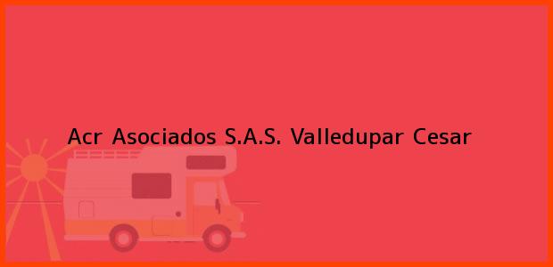 Teléfono, Dirección y otros datos de contacto para Acr Asociados S.A.S., Valledupar, Cesar, Colombia