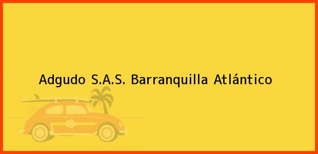 Teléfono, Dirección y otros datos de contacto para Adgudo S.A.S., Barranquilla, Atlántico, Colombia