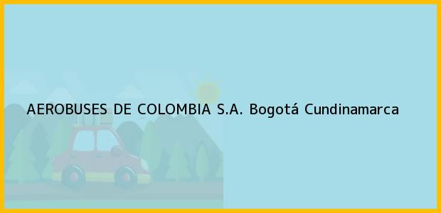 Teléfono, Dirección y otros datos de contacto para AEROBUSES DE COLOMBIA S.A., Bogotá, Cundinamarca, Colombia