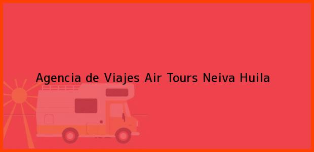 Teléfono, Dirección y otros datos de contacto para Agencia de Viajes Air Tours, Neiva, Huila, Colombia