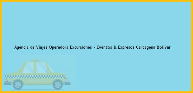Teléfono, Dirección y otros datos de contacto para Agencia de Viajes Operadora Excursiones - Eventos & Expresos, Cartagena, Bolívar, Colombia