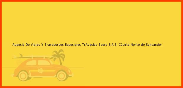 Teléfono, Dirección y otros datos de contacto para Agencia De Viajes Y Transportes Especiales TrAvesías Tours S.A.S., Cúcuta, Norte de Santander, Colombia