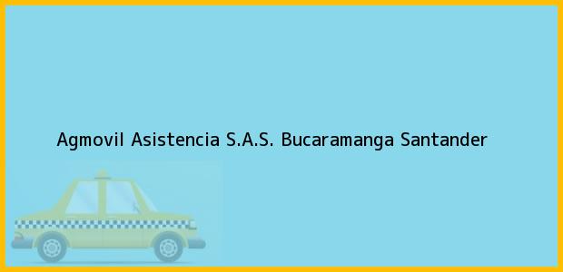 Teléfono, Dirección y otros datos de contacto para AGMOVIL ASISTENCIA SAS, Bucaramanga, Santander, Colombia