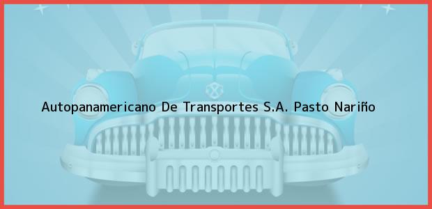 Teléfono, Dirección y otros datos de contacto para Autopanamericano De Transportes S.A., Pasto, Nariño, Colombia